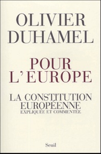 Olivier Duhamel - Pour l'Europe - La Constitution européenne expliquée et commentée.
