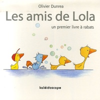 Olivier Dunrea - Les amis de Lola - Un premier livre à rabats.