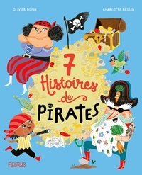 Olivier Dupin et Charlotte Bruijn - 7 histoires de pirates.