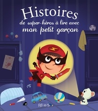 Olivier Dupin et Romain Guyard - Histoires de super-héros à lire avec mon petit garçon.