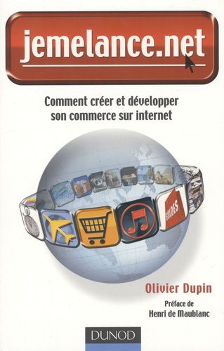 Olivier Dupin - Jemelance.net - Comment créer et développer son commerce sur Internet.