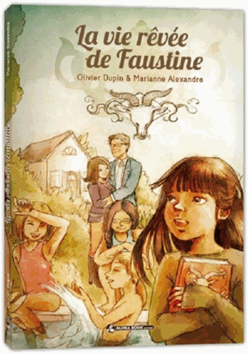 Olivier Dupin et Marianne Alexandre - La vie rêvée de Faustine.