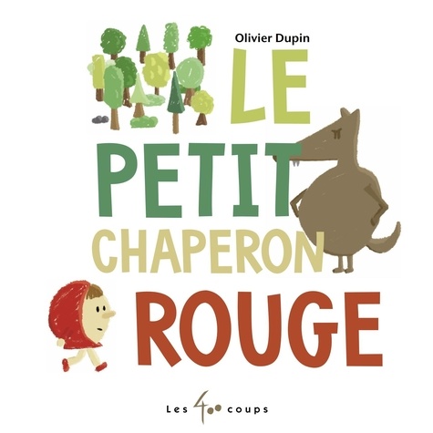 Olivier Dupin - Le Petit Chaperon rouge.