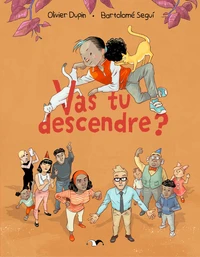 Vas-tu descendre ?