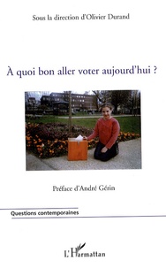 Olivier Durand - A quoi bon aller voter aujourd'hui ?.
