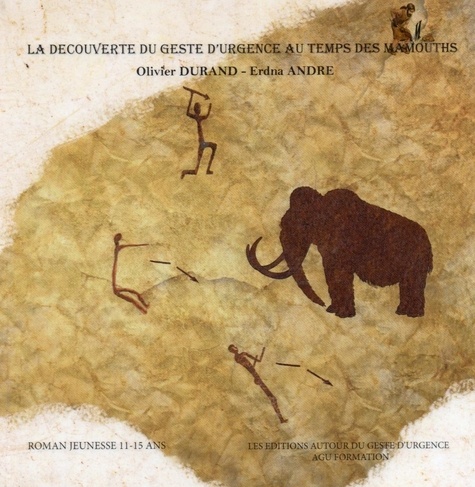 La découverte du geste d’urgence au temps des mammouths (roman illustré)