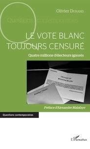 Olivier Durand - Le vote blanc toujours censuré - Quatre millions d'électeurs ignorés.
