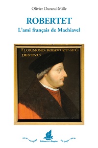 Olivier Durand-Mille - Robertet - L'ami français de Machiavel.
