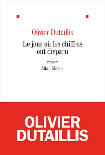 Olivier Dutaillis - Le jour où les chiffres ont disparu.