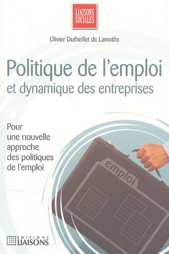 Olivier Dutheillet de Lamothe - Politique de l'emploi et dynamique des entreprises.