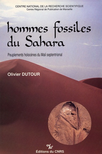 Hommes fossiles du Sahara. Peuplements holocènes du Mali septentrional