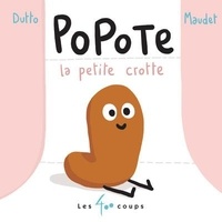 Olivier Dutto et Matthieu Maudet - Popote la petite crotte.