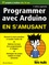 Programmer avec Arduino en s'amusant pour les nuls 2e édition revue et augmentée