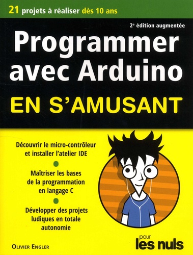 Programmer avec Arduino en s'amusant pour les nuls 2e édition revue et augmentée