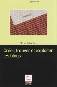 Olivier Ertzscheid - Créer, trouver et exploiter les blogs.