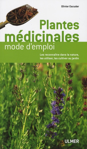 Olivier Escuder - Plantes médicinales - Mode d'emploi.
