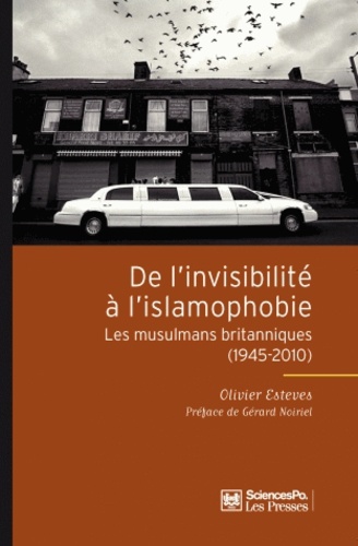 De l'invisibilité à l'islamophobie. Les musulmans britanniques (1945-2010)