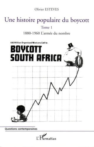 Olivier Esteves - Une histoire populaire du boycott vol 1 18680- 1960, l'armée du nombre.