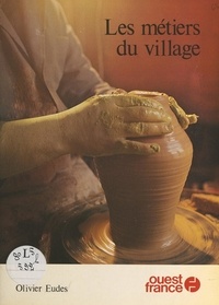 Olivier Eudes et  Collectif - Les métiers du village.