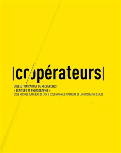 Olivier Faron et Rémy Fenzy - Co/opérateurs - Collection carnet de recherches "Ecriture et photographie".