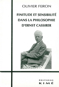 Olivier Feron - Finitude et sensibilité dans la philosophie d'Ernst Cassirer.