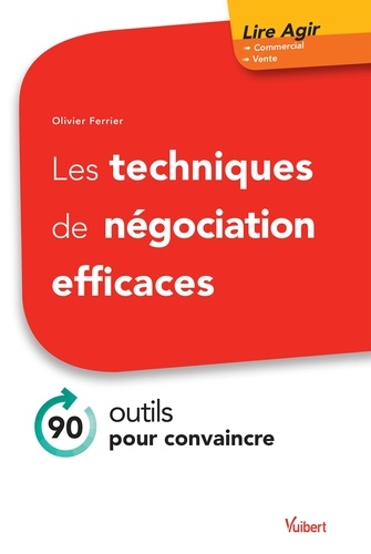 Les techniques de négociation efficaces. 80 outils pour convaincre