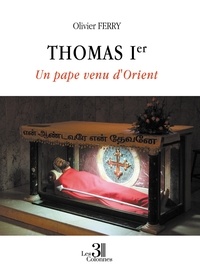 Olivier Ferry - Thomas Ier - Un pape venu d'Orient.