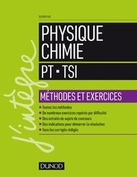 Olivier Fiat - Physique-chimie PT-TSI - Méthodes et exercices.