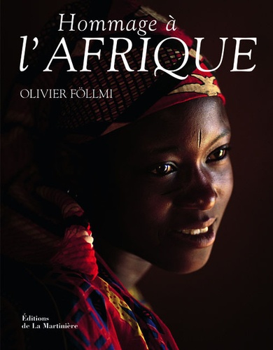 Olivier Föllmi - Hommage à l'Afrique.