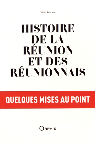 Olivier Fontaine - Histoire de La Réunion et des Réunionnais, quelques mises au point.