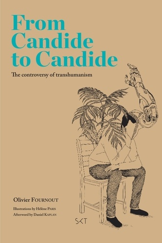 Olivier Fournout - From Candide to Candide - The controversy of transhumanism.