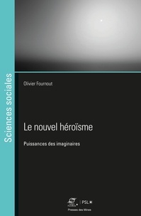 Olivier Fournout - Le nouvel héroïsme - Puissances des imaginaires.