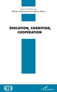 Olivier Francomme et Denis Morin - Education, cognition, coopération.