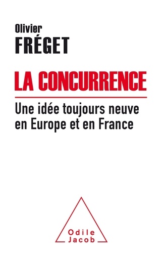 La concurrence. Une idée toujours neuve en France et en Europe