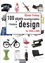 Les 100 objets incontournables de l'histoire du design. De 1850 à 2000