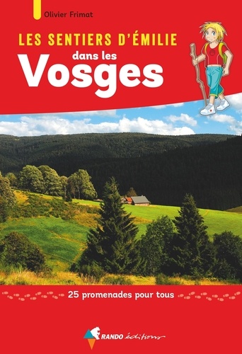 Les sentiers d'Emilie dans les Vosges. 25 promenades pour tous