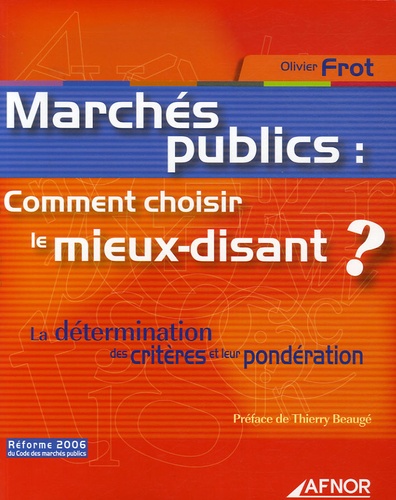 Olivier Frot - Marchés publics : comment choisir le mieux-disant ? - La détermination des critères et leur pondération.