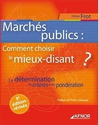 Olivier Frot - Marchés publics - Comment choisir le mieux-disant ? La détermination des critères et leur pondération.