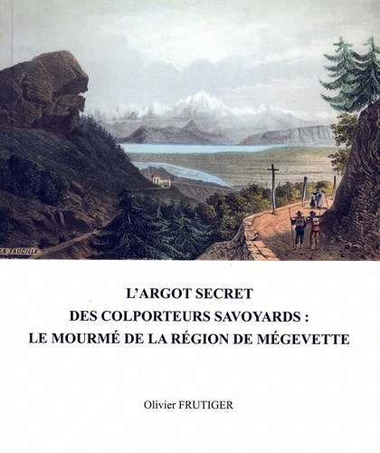 L'argot secret des colporteurs savoyards. Le Mourmé de la région de Mégevette