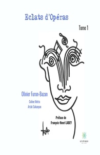 Olivier Furon-Bazan - Eclats d’opéras - Tome 1.