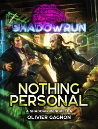  Olivier Gagnon - Shadowrun: Nothing Personal - Shadowrun Novella, #3.