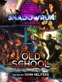  Olivier Gagnon et  Patrick Goodman - Shadowrun: Old School (Sprawl Stories, Volume Two) - Shadowrun Anthology.
