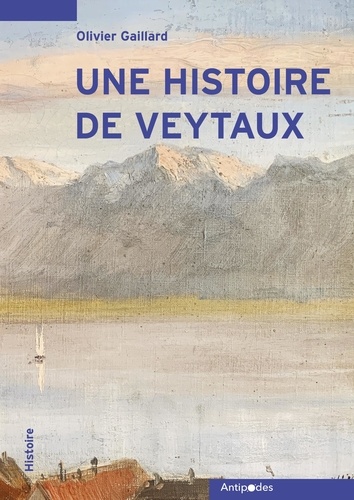 Olivier Gaillard - Une histoire de Veytaux.