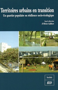 Olivier Galibert - Territoires urbains en transition - Un quartier populaire en résilience socio-écologique.