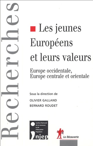 Olivier Galland et Bernard Roudet - Les jeunes Européens et leurs valeurs - Europe occidentale, Europe centrale et orientale.