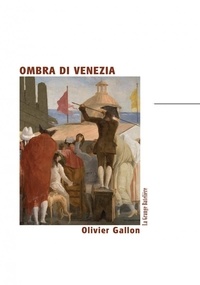 Olivier Gallon - Ombra di venezia.