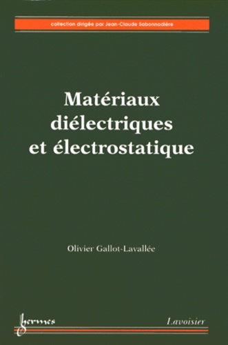 Olivier Gallot-Lavallée - Matériaux diélectriques et électrostatique.