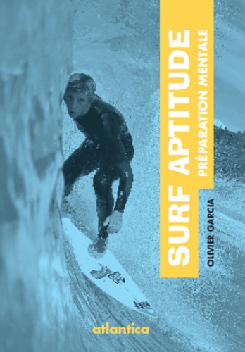 Olivier Garcia - Surf aptitude - Guide de préparation mentale.
