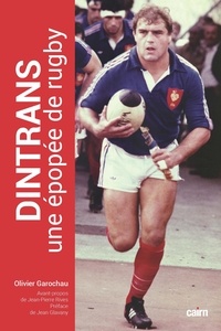 Olivier Garochau - Dintrans, une épopée de rugby - L'ours frappé du coq.