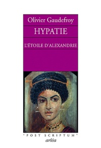 Olivier Gaudefroy - Hypatie - L'étoile d'Alexandrie.